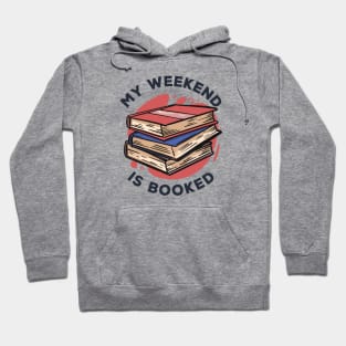 My Weekend Is Booked // Funny Reader Gift Hoodie